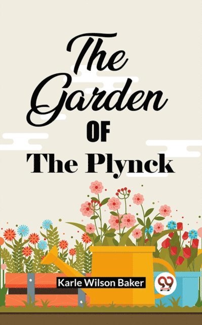 Karle Wilson Baker - Garden Of The Plynck, E-bok