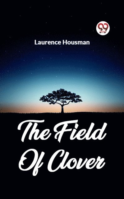 Laurence Housman - Field Of Clover, E-bok