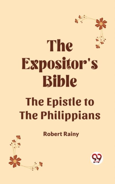 Robert Rainy - Expositor's Bible The Epistle To The Philippians, E-bok