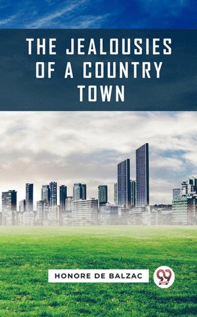 Honore De Balzac - Jealousies Of A Country Town, E-bok
