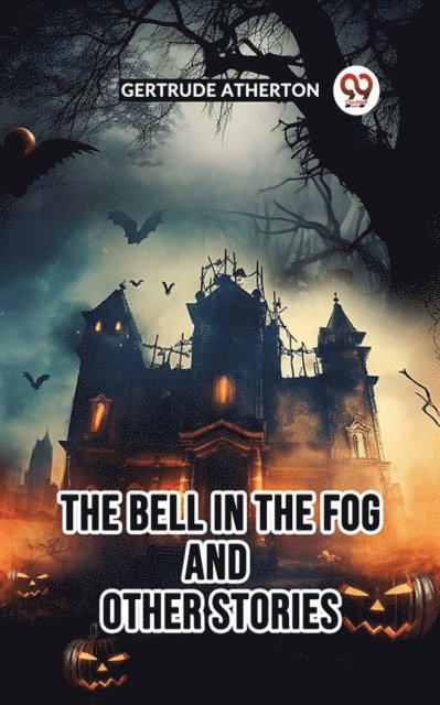 Gertrude Atherton - Bell in the Fog And Other Stories, E-bok