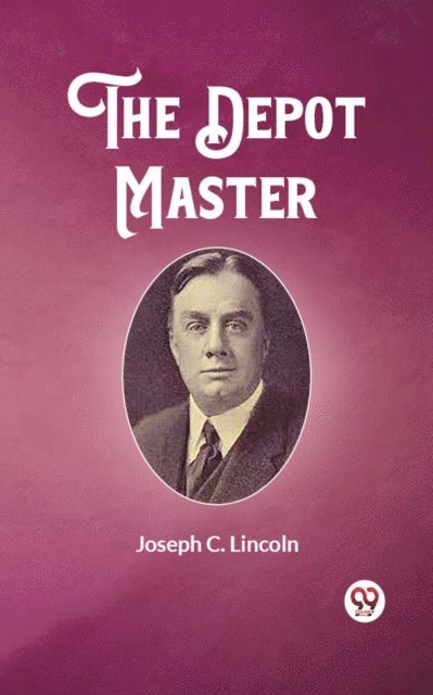 Joseph C. Lincoln - Depot Master, E-bok