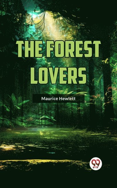 Maurice Hewlett - Forest Lovers, E-bok