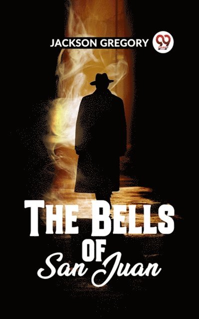 JACKSON GREGORY - BELLS OF SAN JUAN, E-bok