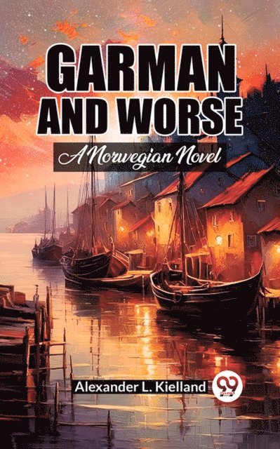 Alexander L. Kielland - Garman And Worse A Norwegian Novel, E-bok