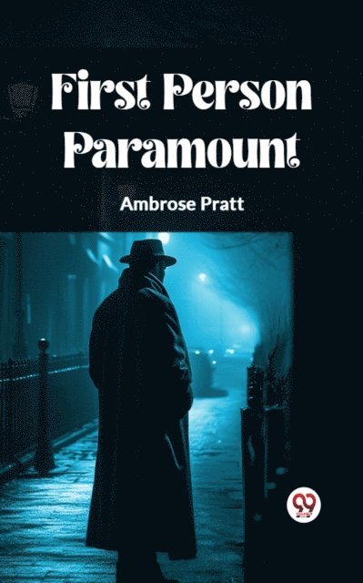 Ambrose Pratt - First Person Paramount, E-bok