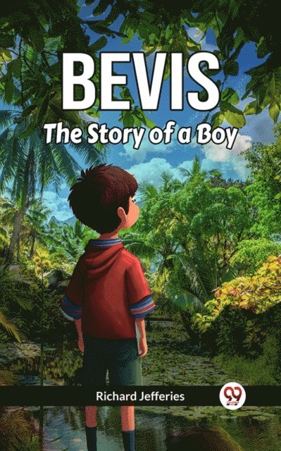 Richard Jefferies - Bevis The Story Of A Boy, E-bok