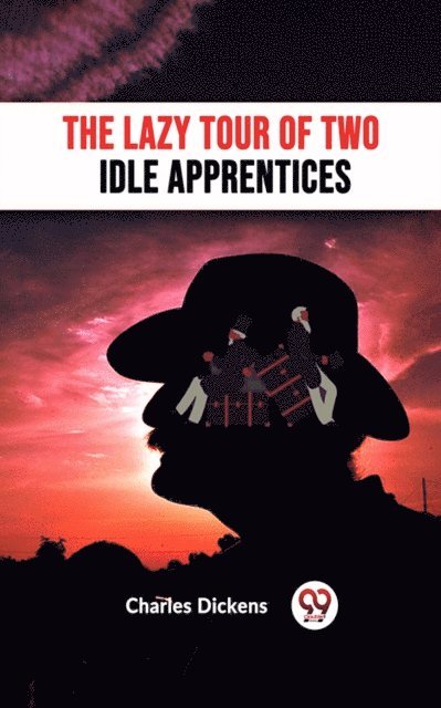 CHARLES DICKENS - The Lazy Tour of Two Idle Apprentices, E-bok