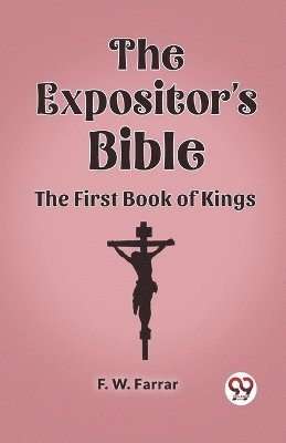 F W Farrar - Expositor's Bible The First Book of Kings, Häftad