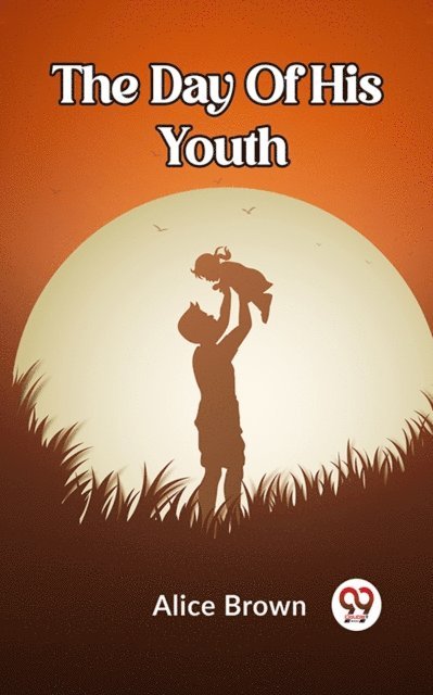 ALICE BROWN - DAY OF HIS YOUTH, E-bok
