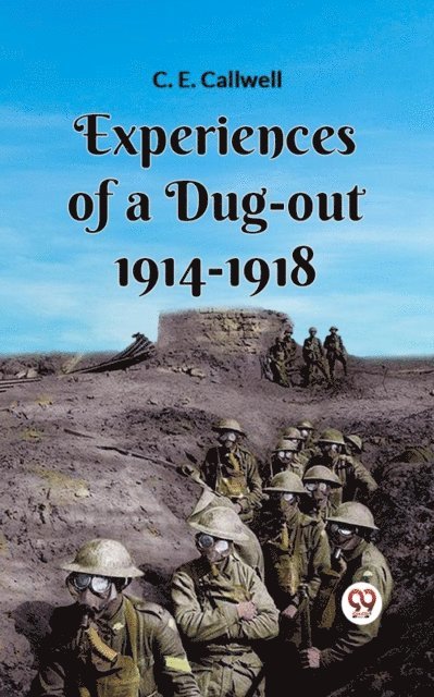 C. E. Callwell - Experiences Of A Dug-Out 1914-1918, E-bok. Tillgänglighet: Lägg i varukorg