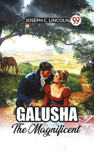 Joseph C. Lincoln - Galusha The Magnificent, E-bok