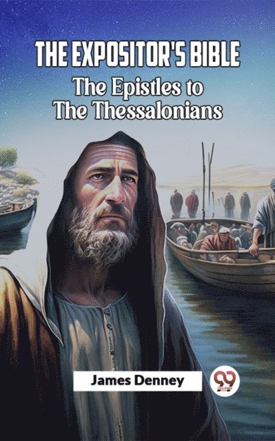 James Denney - Expositor's Bible The Epistles To The Thessalonians, E-bok