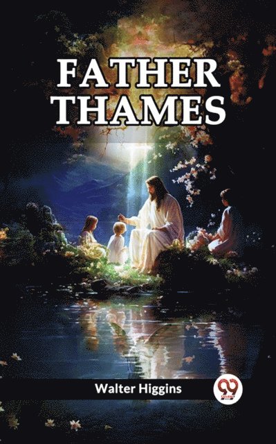 Walter Higgins - Father Thames, E-bok