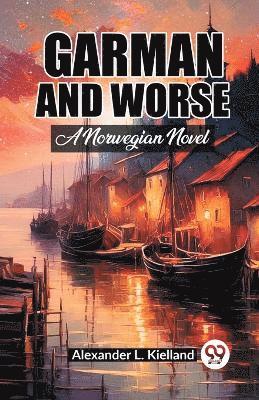 Alexander L Kielland - Garman And Worse A Norwegian Novel, Häftad