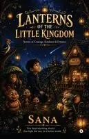 Sana - Lanterns of the Little Kingdom, Häftad. Tillgänglighet: Lägg i varukorg