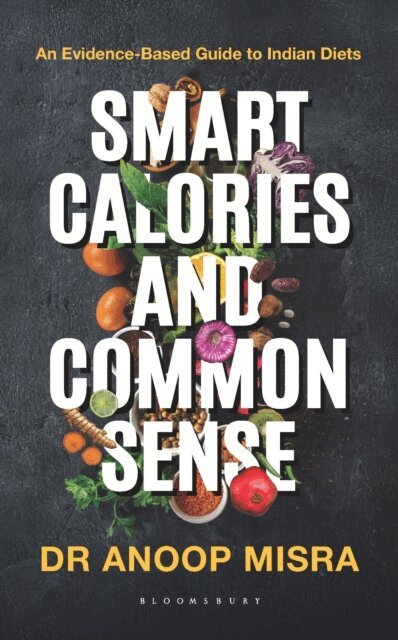Dr Anoop Misra - Smart Calories and Common Sense, E-bok. Tillgänglighet: Lägg i varukorg