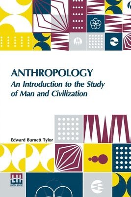Edward Burnett Tylor - Anthropology: An Introduction To The Study Of Man And Civilization. (Edition0), Häftad