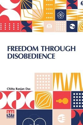 Chitta Ranjan Das - Freedom Through Disobedience, Häftad. Tillgänglighet: Lägg i varukorg