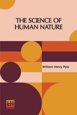 William Henry Pyle, W. W. Charters - The Science Of Human Nature: A Psychology For Beginners, Edited By W. W. Charters, Häftad. Tillgänglighet: Lägg i varukorg