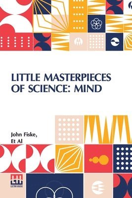 John Fiske, Et Al, George Iles - Little Masterpieces Of Science: Mind, Häftad