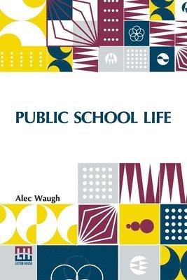 Alec Waugh - Public School Life: Boys, Parents, Masters, Häftad