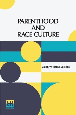 Caleb Williams Saleeby - Parenthood And Race Culture: An Outline Of Eugenics, Häftad. Tillgänglighet: Lägg i varukorg