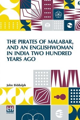 John Biddulph - The Pirates Of Malabar, And An Englishwoman In India Two Hundred Years Ago, Häftad. Tillgänglighet: Lägg i varukorg