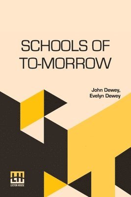 John Dewey, Evelyn Dewey - Schools Of To-Morrow, Häftad. Tillgänglighet: Lägg i varukorg