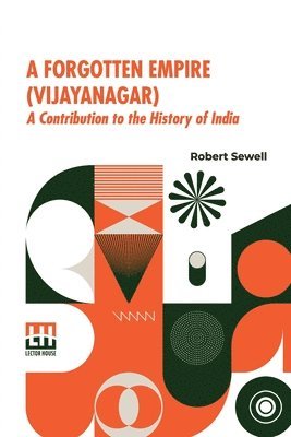 Robert Sewell - A Forgotten Empire (Vijayanagar): A Contribution To The History Of India, Häftad
