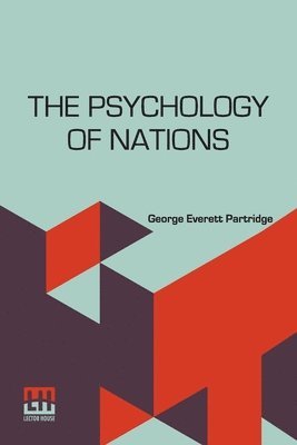 George Everett Partridge - The Psychology Of Nations: A Contribution To The Philosophy Of History, Häftad
