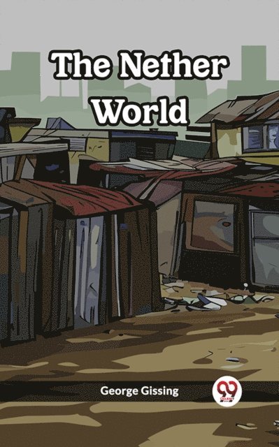 George Gissing - Nether World, E-bok