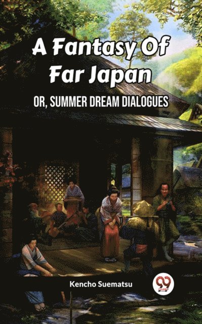 Kencho Suematsu - Fantasy Of Far Japan Or, Summer Dream Dialogues, E-bok