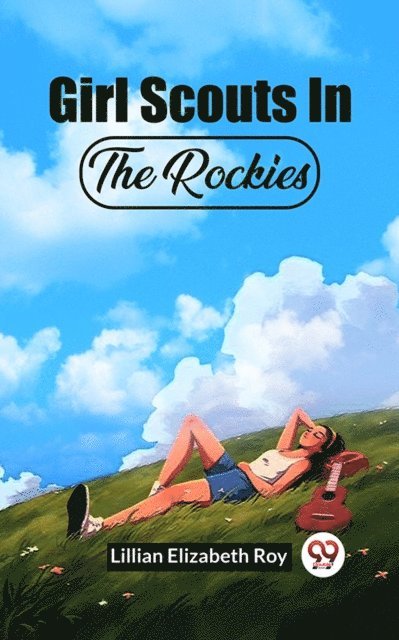 Lillian Elizabeth Roy - Girl Scouts In The Rockies, E-bok