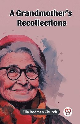 Ella Rodman Church - Grandmother's Recollections (Edition2023), Häftad