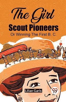Girl Scout PioneersOr Winning The First B. C (Edition2023)