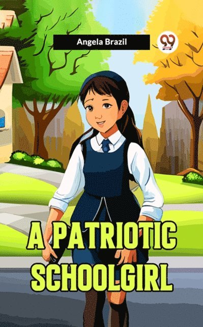 Angela Brazil - Patriotic Schoolgirl, E-bok
