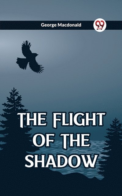 George Macdonald - Flight Of The Shadow, E-bok