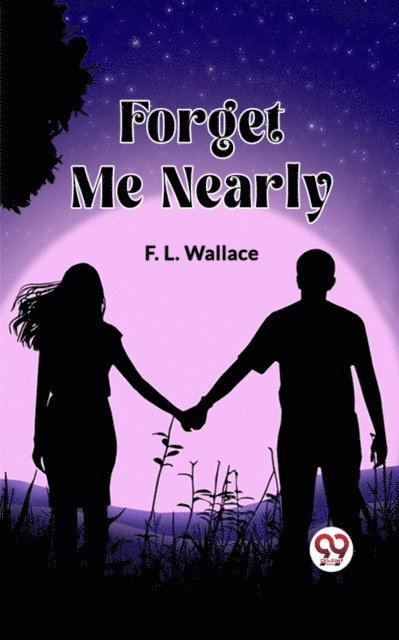 F. L. Wallace - Forget Me Nearly, E-bok