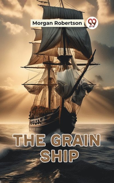 Morgan Robertson - Grain Ship, E-bok