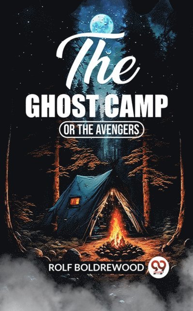 Rolf Boldrewood - Ghost Camp Or The Avengers, E-bok