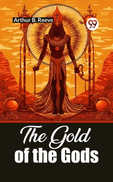 Arthur B. Reeve - Gold of the Gods, E-bok