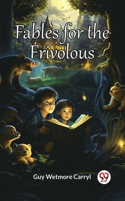 Guy Wetmore Carryl - Fables for the Frivolous, E-bok