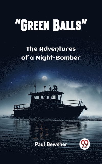 Paul Bewsher - &quote;Green Balls&quote; The Adventures of a Night-Bomber, E-bok. Tillgänglighet: Lägg i varukorg