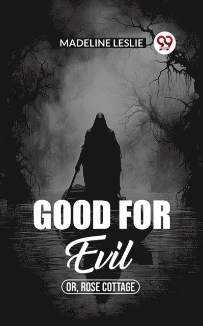 Good for evil Or, Rose Cottage