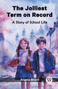 The Jolliest Term on RecordA Story of School Life (Edition2023)