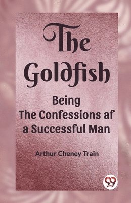 GoldfishBeing the Confessions af a Successful Man (Edition2023)