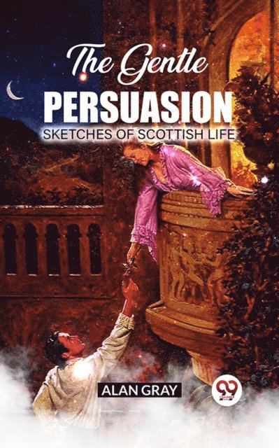 Gentle Persuasion Sketches Of Scottish Life