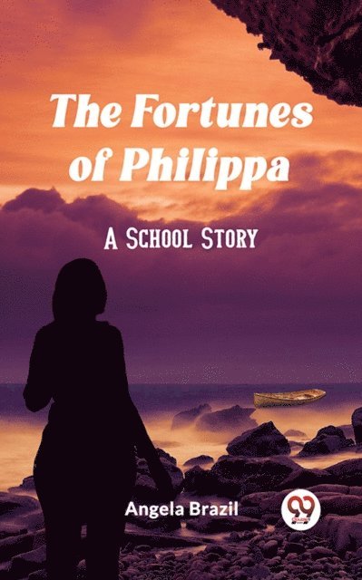 Angela Brazil - Fortunes of Philippa A School Story, E-bok