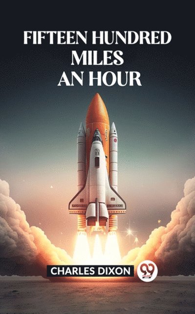 Charles Dixon - Fifteen Hundred Miles An Hour, E-bok